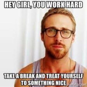 Treat  Yourself!!! You DESERVE It!!!!!